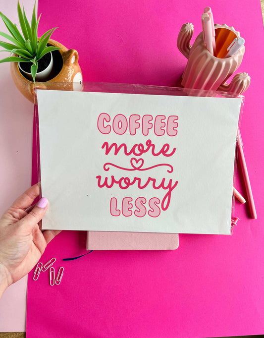 "Coffee More, Worry Less" Art Print: Inspirational Wall Art